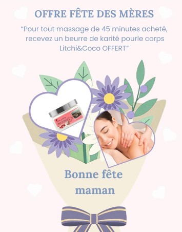 💕Offre Fête des mères 2026 Massage 45 minutes + 1 beurre Litchi&coco
